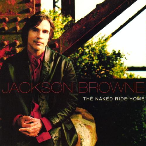 Jackson Browne - 2002 The Naked Ride Home